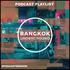 BANGKOK UNDERGROUND PODCAST