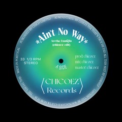 Aretha Franklin - Ain't No Way (chicoez Edit)