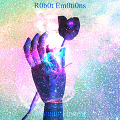 11. R0b0t Em0ti0ns