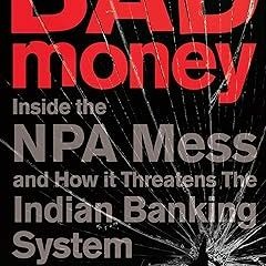 Free [epub]$$ Bad Money: Inside the NPA Mess and How It Threatens the Indian Banking System (PD