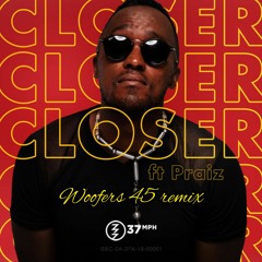 37mph - Closer ft. Praiz (Woofers 45 Remix)