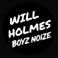 Will Holmes - Boyz Noize