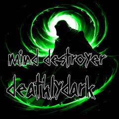 Mind Destroyer - DEATHLYDARK