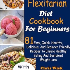 kindle👌 Flexitarian Diet Cookbook For Beginners: 81 Easy, Quick, Healthy, Delicious, And Beginne