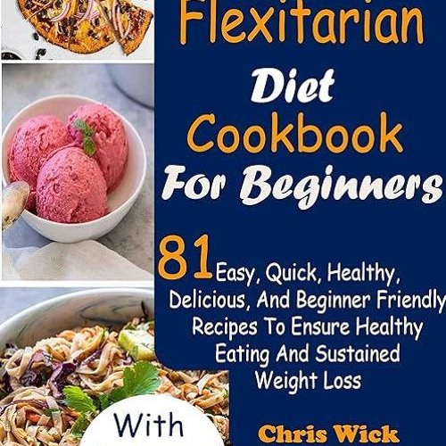 kindle👌 Flexitarian Diet Cookbook For Beginners: 81 Easy, Quick, Healthy, Delicious, And Beginne