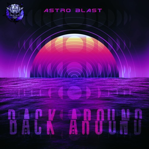 Astro Blast - Back Around [FREE DL]