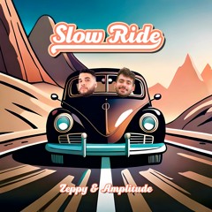 Zeppy & Amplitude - Slow Ride (Radio Edit) *FREE DOWNLOAD*