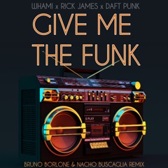 Wham! x Rick James x Daft Punk - Give Me The Funk (Bruno Borlone & Nacho Buscaglia Remix)