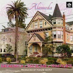 Alameda feat Dee Bomb & Trim Forte (Produced by Fonzie McFly)