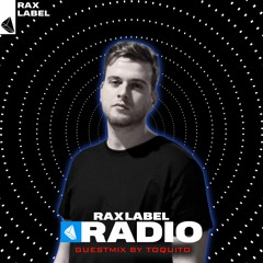 RAX Label Radio 001 - (TOQUITO Guest Mix)