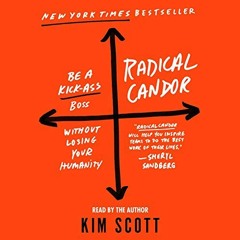 [Get] [EPUB KINDLE PDF EBOOK] Radical Candor: Be a Kick-Ass Boss Without Losing Your