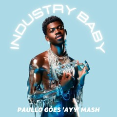 #FreeDownload | Lil Nas X, Slupie - Industry Baby (Paullo Góes 'AYY' Mash)