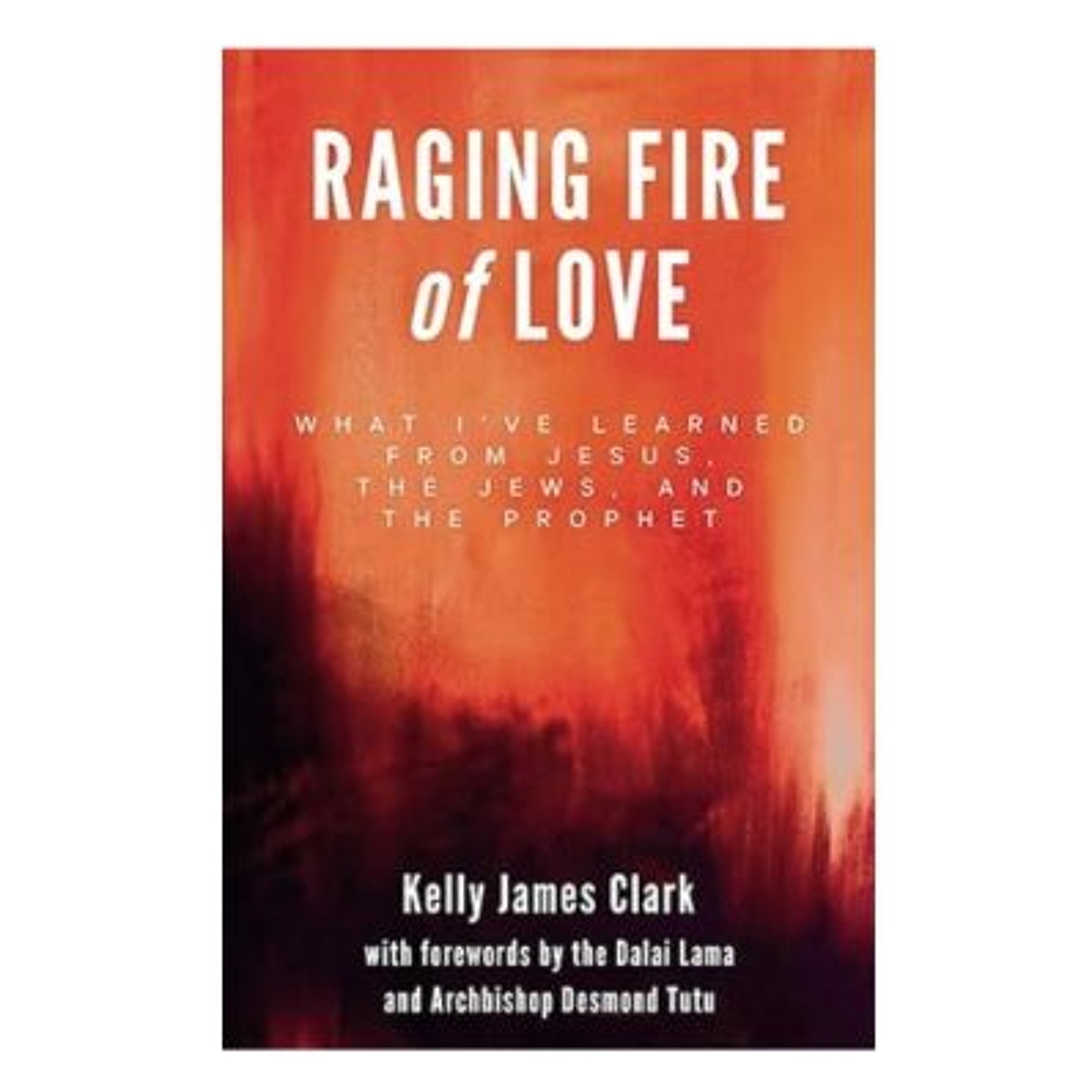 Podcast 1113: Raging Fire of Love with Kelly James Clark, Ph.D episode artwork