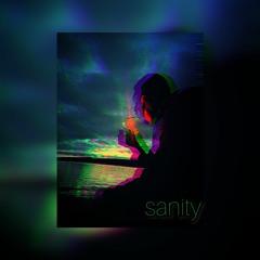 sanity (prod. me)