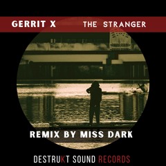 GERRIT X - THE STRANGER (MISS DARK REMIX)***FREE DL ***