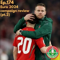 Ep.174: Euro 2024 campaign review (pt.2)