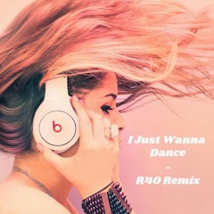 I Just Wanna Dance (R40 Remix) - prod. Tiagz