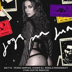 Anitt@ - Jog@ Pr@ Lu@, PEDRO SAMPAIO, Dennis Dj, Ronald Rossenouff - (YURI CASTRO MASH'23)
