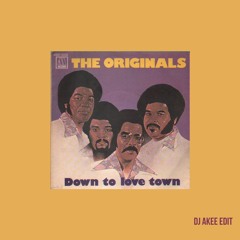 The Originals-Down To Love Town (DJ AKEE EDIT)