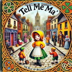 Tell me ma / Bell of Belfast (but Techno Mix)