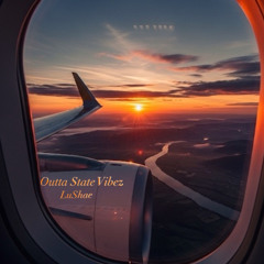 LuShae ~ Outta State Vibez