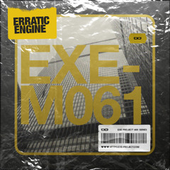 EXE - M061 - Erratic Engine (2025)