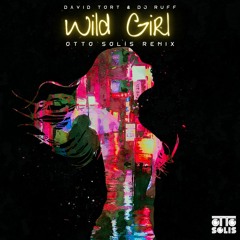 David Tort & DJ Ruff — Wild Girl (Otto Solís Remix) -  Free Download