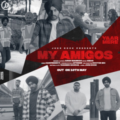 My Amigos (Yaar Mere) - Arsh Mankoo