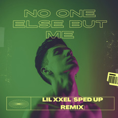 No one else but me- Lil XXEL (sped up, remix)