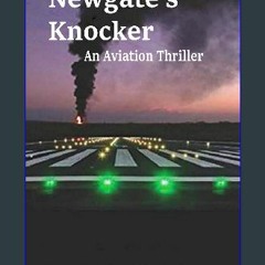 {DOWNLOAD} 💖 Newgate's Knocker: An Aviation Thriller and airline suspense mystery (<E.B.O.O.K. DOW