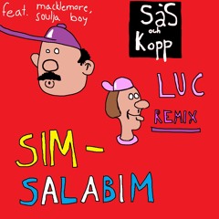 SÅS OCK KOPP | SIMSALABIM LUC REMIX (feat. Macklemore and Soulja Boy)