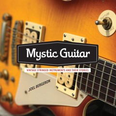 read⚡(Ebook)❤ Mystic Guitar: Vintage Stringed Instruments and Their Stories