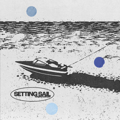 SETTING SAIL