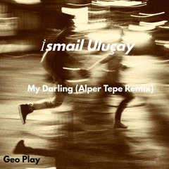 İsmail Uluçay - My Darling (Alper Tepe Remix)