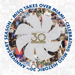 MISO TAKES OVER MIAMI - CELEBRATING MISO HISTORIC 30th ANNIVERSARY SEASON