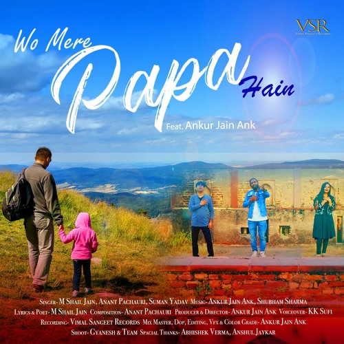Stream Wo Mere Papa Hain, Father's Birthday Song, Customise Papa Song, M  Shail, Anant, Suman, KK by Vimal Sangeet Records