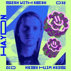 Sesh With Kesh 032 - Ha.ydn