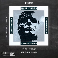 PREMIERE CDL \\ FIUME - Post - Human [L.I.E.S. Records] (2022)