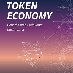 ✔PDF/✔READ Token Economy: How the Web3 reinvents the Internet (Token Economy: How the Web3 rein