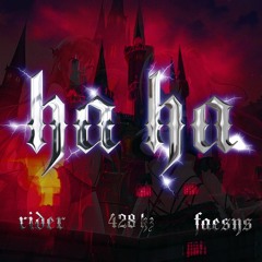 ha ha ~ rider + faesys + 428 hz (prod. svrn)
