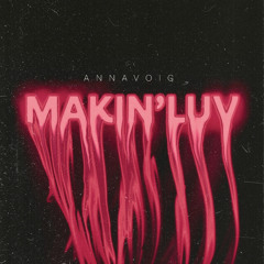 Annavoig - Makin' Luv (Extended) FREE DL