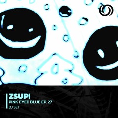 ZSUPI | Pink Eyed Blue Ep. 27 | 04/12/2022