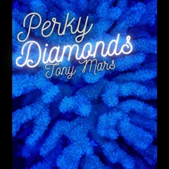 Perky Diamonds - Tony Mars