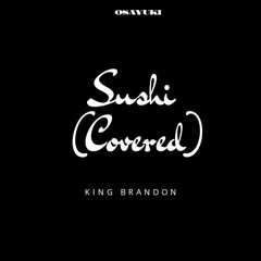 Sushi (COVERED) [feat. Osayuki]