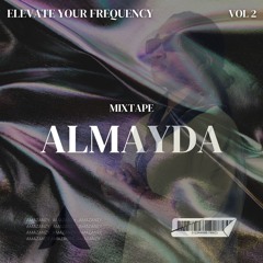 Elevate Your Frequency #2 || ALMAYDA