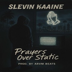 Prayer Over Static (prod. ARVM Beats)