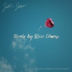 If you're meant to come back (Keen Champ Remix)