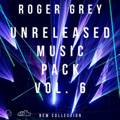 Unreleased Music Pack Vol. 6 (Roger Grey New Collection)