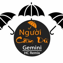 Người Cầm Dù Remix - Gemini x HC remix