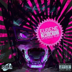 EUGENE - NECROCRUNK EP - 01 GO HARD